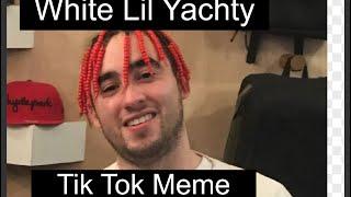 White Lil Yachty- Tik Tok Meme- Full Song