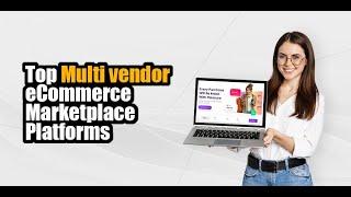 Top 5 multi vendor marketplace platforms to create your eCommerce marketplace