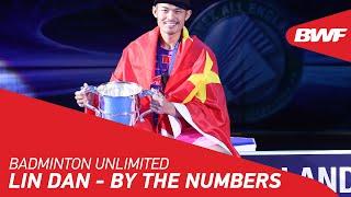 Badminton Unlimited | Lin Dan - BY THE NUMBERS | BWF 2020