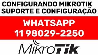 CONSULTORIA E CONFIGURAÇÃO MIKROTIK PARA TODO O BRASIL - SUPORTE ONLINE VIA ACESSO REMOTO WHATSAPP