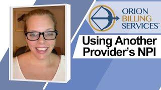 Using Another Provider's NPI for Medical Billing (National Provider Identifier)