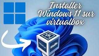 Installation de Windows 11 sur VirtualBox - Tutoriel Complet