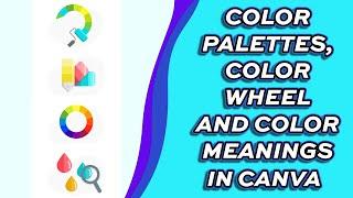 How to Use Color Palettes, Color Wheel and Color Meanings in Canva