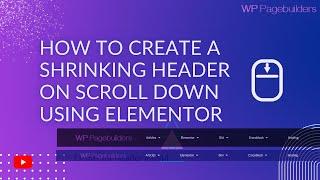 How to Create a Shrinking Header on Scroll Down Using Elementor