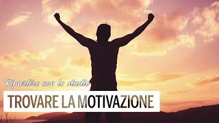 Come RITROVARE la MOTIVAZIONE per STUDIARE