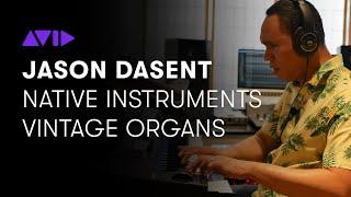 Jason Dasent — Native Instruments Vintage Organs AAX Plugin