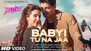 Baby! Tu Na Jaa (Full Song) Gurinder Seagal,Jonita Gandhi | Time To Dance | Sooraj, Isabelle