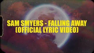 Sam Smyers - Falling Away (Official Lyric Video)