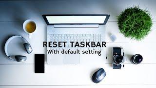 Reset Taskbar to default || Solve problems of taskbar #taskbar #reset #windows10