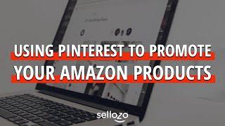 Using Pinterest to Promote Your Amazon Products