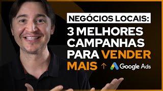 GOOGLE ADS PARA NEGÓCIOS LOCAIS: QUAIS OS MELHORES TIPOS DE CAMPANHA?