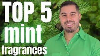 TOP 5 MINT FRAGRANCES FOR MEN 