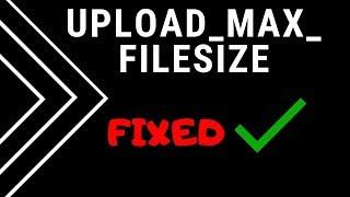 HOW TO Fix The Uploaded File Exceeds the upload max filesize Directive in php ini Error