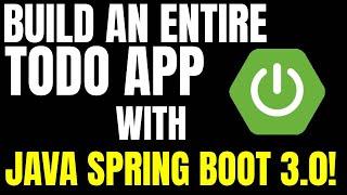 Build an ENTIRE TODO Web Application with Java Spring Boot 3.0.0 in 62 min