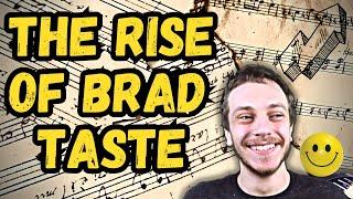 The Unbelievable Rise of Brad Taste In Music