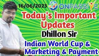 #ONPASSIVE Today's Important Update|| Dhillon Sir || New Update Today #dipayanmanna