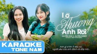 LỠ THƯƠNG ANH RỒI - KARAOKE TONE NAM - HUYỀN ZOE ft DUYÊN KENDY x ĐINH HOÀNG QUỐC