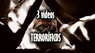 3 VIDEOS TERRORÍFICOS