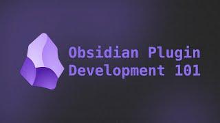 Obsidian Plugin Development 101