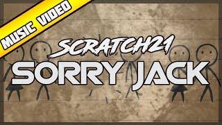 Scratch21 - Sorry Jack [Official Music Video]