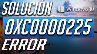 Como Solucionar el Error 0xc0000225 en Windows 10