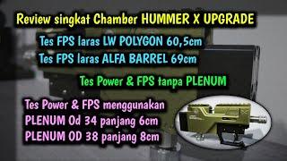 ‼️REVIEW SINGKAT CHAMBER HUMMER X UPGRADE‼️TES FPS LARAS LW POLYGON & ALFA BARREL‼️TES POWER PLENUM