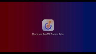 How to Use EaseUS Ringtone Editor