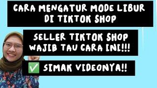 CARA ATUR MODE LIBUR UNTUK TOKO DI TIKTOK SHOP  CARANYA GAMPANG BANGET