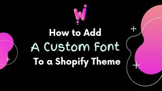 WickeDesigns   How to add custom fonts to a shopify theme