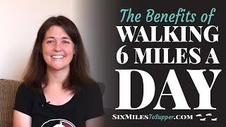 The Benefits of Walking 6 Miles A Day