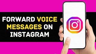 How to Forward Voice Messages on Instagram  | Step-by-Step Tutorial