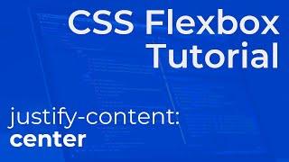 CSS Flexbox "justify-content: center" Explained - Beginner Tutorial