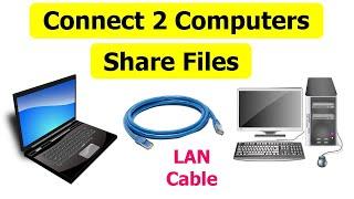 How to Connect Two Computers and share files using LAN Cable | Connect 2 PC together