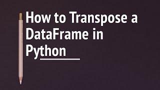 How to Transpose Data Frame Pandas | Python