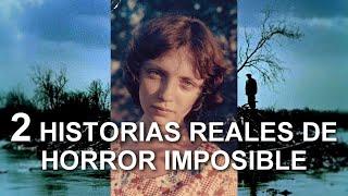 2 HISTORIAS REALES DE HORROR IMPOSIBLE