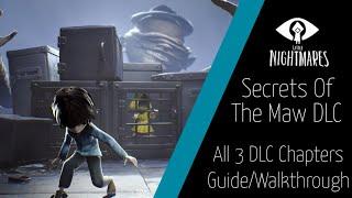 Little Nightmares Secrets Of The Maw All 3 DLC Chapters Guide/Walkthrough