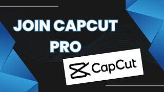 How to Join CapCut PRO