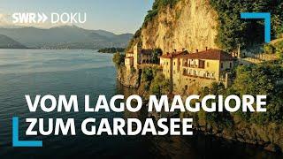 Zwischen Bergen und Seen: Vom Lago Maggiore zum Gardasee | SWR Doku