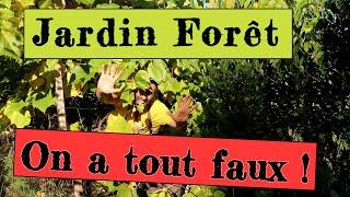 Jardin forêt - On a tout faux ! Les forêts comestibles, ça ne marche pas !