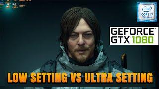 DEATH STRANDING - LOW SETTING VS ULTRA SETTING - GTX 1080 + I7 7700K + 16 RAM -