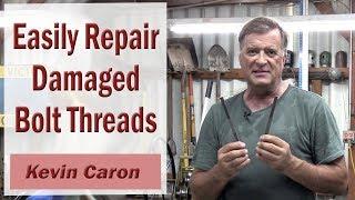 How to Repair Damaged Threads on a Bolt - Kevin Caron