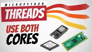Micropython Threads - Use Both Cores, on Raspberry Pi Pico and ESP32