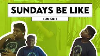 Sundays Be Like | Fun Skit | The Meco Melodies Show | By Sanjay P.L