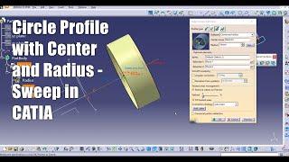 Sweep in CATIA - Circle Profile with Center and Radius in CATIA generative shape design