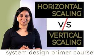 Scaling in a nutshell | Horizontal vs vertical scaling | System Design Tutorials | Lecture 17 | 2020