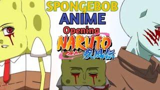 Spongebob Anime Opening 1,2,3 (Naruto Shippuden Opening 19 Music)