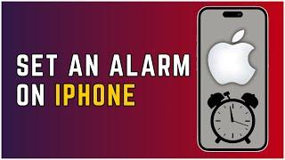 How To Set An Alarm On iPhone? 2024