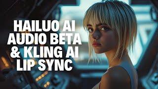 Hailuo AI Audio Beta & Kling AI Lip Sync