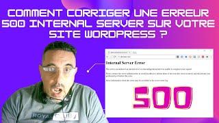 Comment corriger une erreur 500 internal server sur votre site WordPress ?