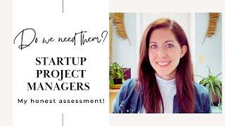 Do Startups Need Project Managers? My Honest Assessment | Project Management Advice and Insight